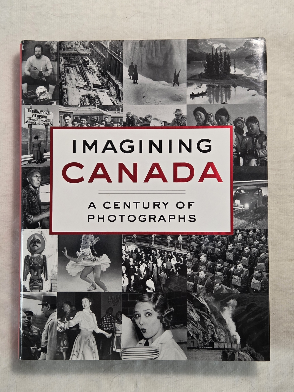 Imagining Canada: A Century of Photographs Hardcover by William Morassutti